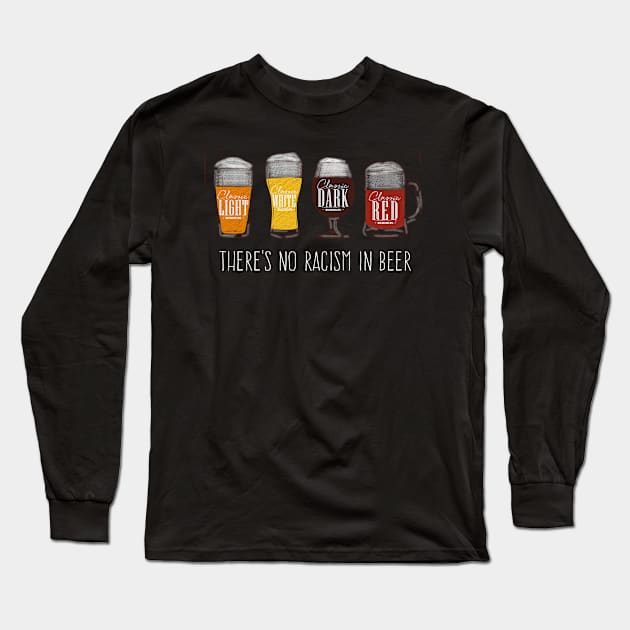 There's No Racism in Beer | Unite | Brew | Ale | IPA | Gift Long Sleeve T-Shirt by MerchMadness